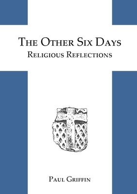 The Other Six Days by Griffin, Paul
