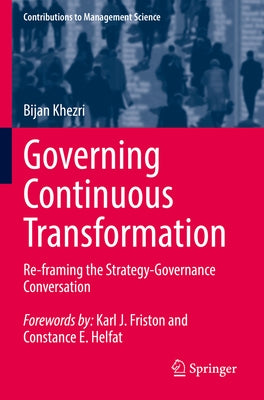 Governing Continuous Transformation: Re-Framing the Strategy-Governance Conversation by Khezri, Bijan