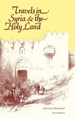 Travels in Syria & the Holy Land by Burckhardt, Johann Ludwig