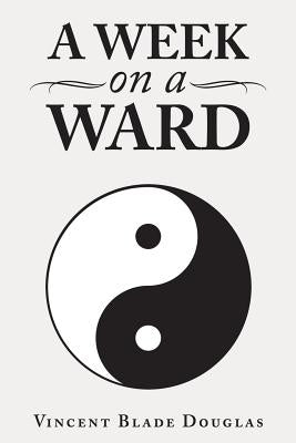 A Week on a Ward by Douglas, Vincent Blade