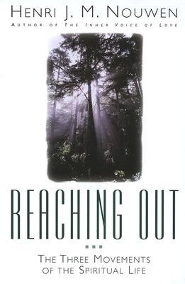 Reaching Out: The Three Movements of the Spiritual Life by Nouwen, Henri J. M.