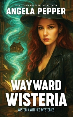 Wayward Wisteria by Pepper, Angela