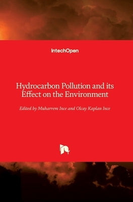 Hydrocarbon Pollution and its Effect on the Environment by Ince, Muharrem
