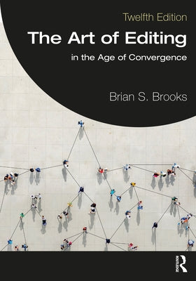 The Art of Editing: In the Age of Convergence by Brooks, Brian S.