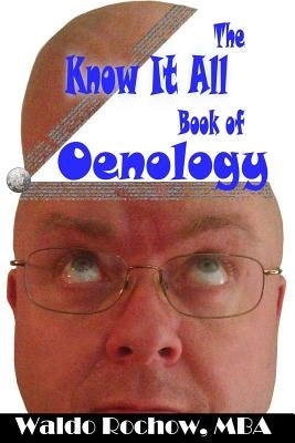 The Know It All Book of Oenology by Rochow, Will