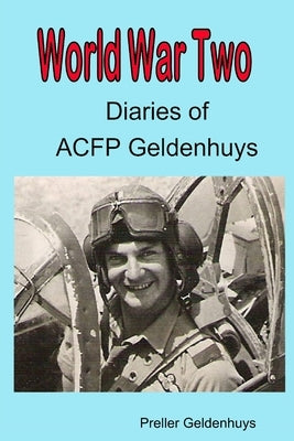 World War II Diaries of ACFP Geldenhuys by Geldenhuys, Preller