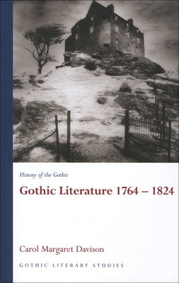 Gothic Literature 1764-1824: History of the Gothic by Davison, Carol Margaret