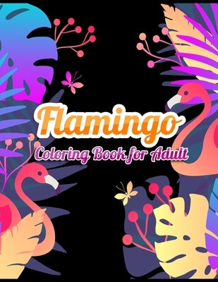 Flamingo Coloring Book for Adults: Best Adult Coloring Book with Fun, Easy, flower pattern and Relaxing Coloring Pages by Book Press, Coloring