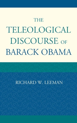 Teleological Discourse of Barack Obama by Leeman, Richard W.