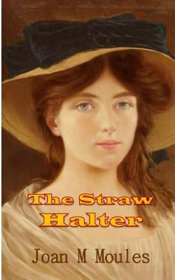 The Straw Halter by Moules, Joan M.
