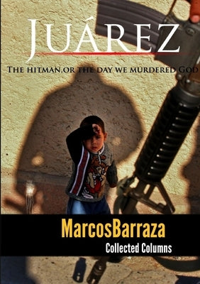 The Hitman or the day we murdered God by Barraza Urquidi, Marcos