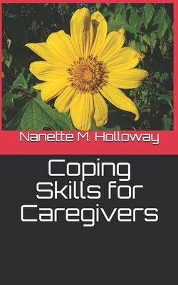Coping Skills for Caregivers by Holloway, Nanette M.