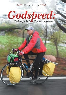 Godspeed: Riding Out the Recession by Linz, Robert
