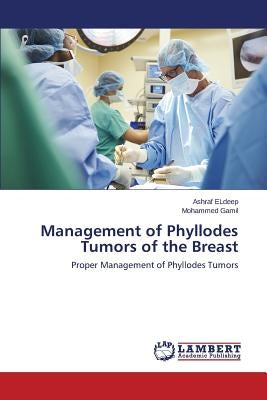 Management of Phyllodes Tumors of the Breast by Eldeep Ashraf