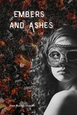 Embers and Ashes by Maydet, Joan Rachel