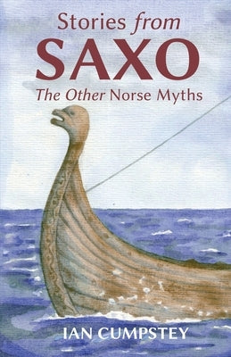 Stories from Saxo: The Other Norse Myths by Cumpstey, Ian