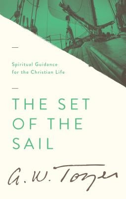 The Set of the Sail by Tozer, A. W.