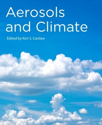 Aerosols and Climate by Carslaw, Ken S.