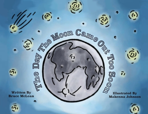 The Day the Moon Came Out Too Soon by McLean, Bruce D.