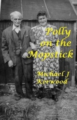 Polly on the Mopstick by Kerwood, MR Michael J.