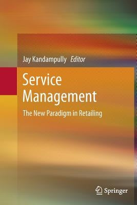 Service Management: The New Paradigm in Retailing by Kandampully, Jay