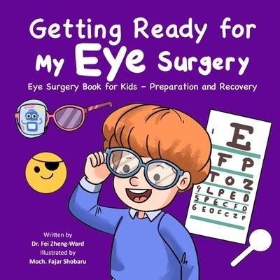 Getting Ready for My Eye Surgery: Eye Surgery Book for Kids - Preparation and Recovery by Zheng-Ward, Fei