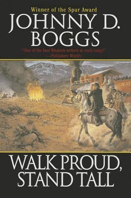 Walk Proud, Stand Tall by Boggs, Johnny D.