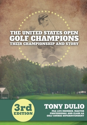 The United States Golf Open Champions: Their Championship and Story by Dulio, Tony
