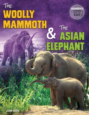 The Woolly Mammoth and the Asian Elephant by Burns, Jason M.