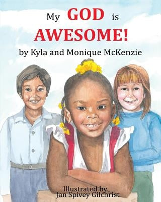 My God is Awesome! by McKenzie, Monique
