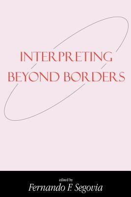 Interpreting Beyond Borders by Segovia, Fernando F.