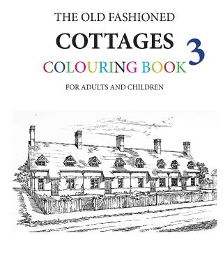 The Old Fashioned Cottages Colouring Book 3 by Morrison, Hugh