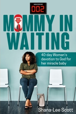 Mommy in Waiting by Scott, Shana-Lee