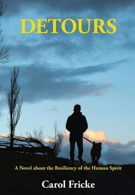 Detours: A Novel about the Resiliency of the Human Spirit by Fricke, Carol