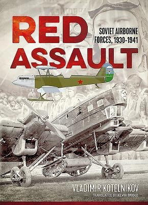Red Assault: Soviet Airborne Forces, 1930-1941 by Kotelnikov, Vladimir