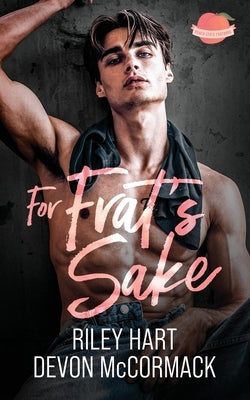 For Frat's Sake (Peach State Fratbros #3) by McCormack, Devon
