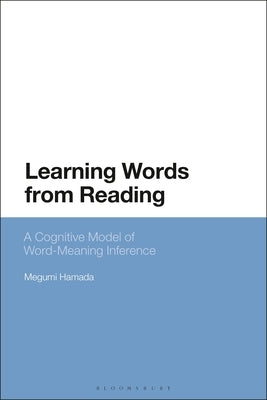 Learning Words from Reading: A Cognitive Model of Word-Meaning Inference by Hamada, Megumi