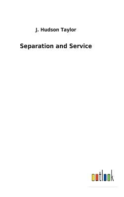 Separation and Service by Taylor, J. Hudson