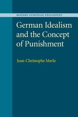 German Idealism and the Concept of Punishment by Merle, Jean-Christophe