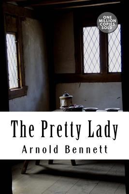The Pretty Lady by Bennett, Arnold