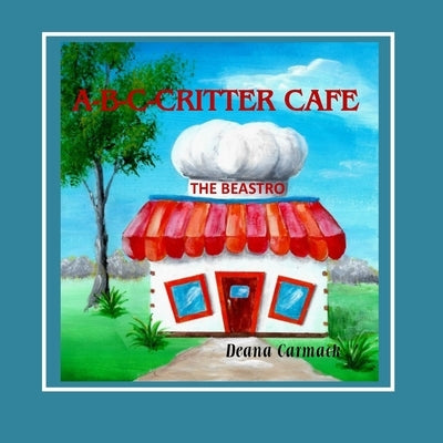 A-B-C Critter Cafe by Carmack, Deana