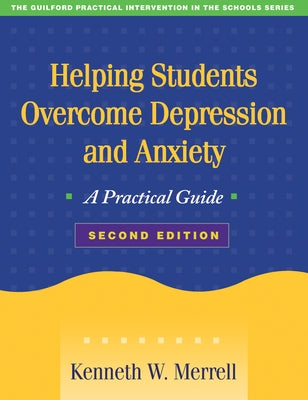 Helping Students Overcome Depression and Anxiety: A Practical Guide by Merrell, Kenneth W.