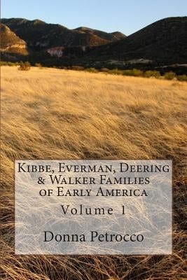 Kibbe, Everman, Deering & Walker Families of Early America: Volume 1 by Petrocco, Donna Ellen