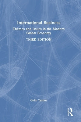 International Business: Themes and Issues in the Modern Global Economy by Turner, Colin