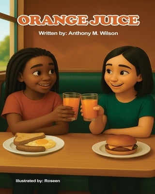 Orange Juice by Wilson, Anthony M.