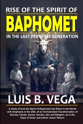 Rise of Baphomet Spirit: Prepare for End of the World by Vega, Luis