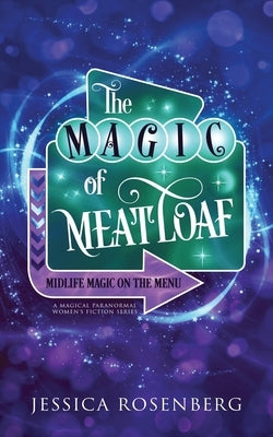 The Magic of Meatloaf: A Cozy Paranormal Women's Fiction Story by Rosenberg, Jessica