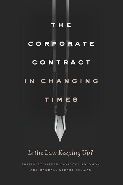 The Corporate Contract in Changing Times: Is the Law Keeping Up? by Davidoff Solomon, Steven
