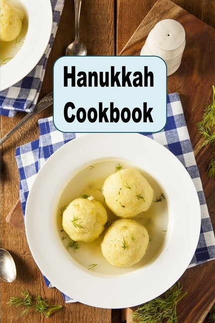 Hanukkah Cookbook: Traditional Jewish Recipes for Matzo, Latke, Kugel & More by Gilmor, Ruby