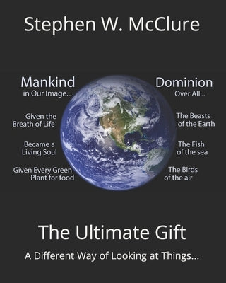 The Ultimate Gift: A Different Way of Looking at Things... by McClure, Stephen William